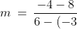 m \:=\:\frac{-4 - 8}{6 -(-3)} \:=\:\frac{-12}{9}\:=\:-\frac{4}{3}